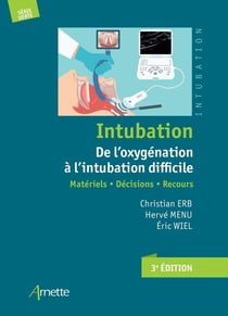 Intubation : De l'oxygénation à l'intubation difficile : Matériels, Décisions, Recours (3e édition)