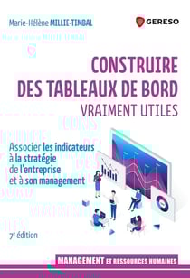 Construire des tableaux de bord vraiment utiles : Associer les indicateurs à la stratégie de l'entreprise et à son management (7e édition)