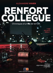 Renfort collègue : Chroniques d'un flic de terrain