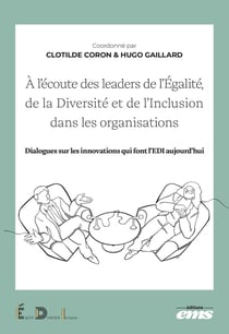 À l'écoute des leaders de l'Égalité, de la Diversité et de l'Inclusion dans les organisations : Dialogues sur les innovations qui font l'EDI aujourd'hui