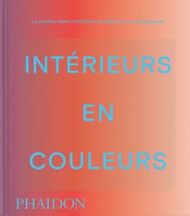 Intérieurs en couleur : La couleur dans l'architecture intérieure contemporaine