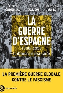 La guerre d'Espagne 1936-1939 : La démocratie assassinée