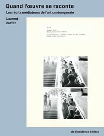 Quand l'oeuvre se raconte : Les récits médiateurs de l'art contemporain