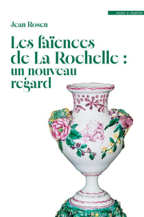 Les faïences de La Rochelle : un nouveau regard