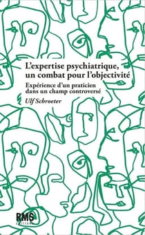 L'expertise psychiatrique : Un combat pour l'objectivité - Expérience d'un praticien dans un champ controversé