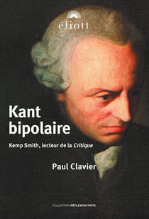 Kant bipolaire : Kemp Smith, lecteur de la Critique