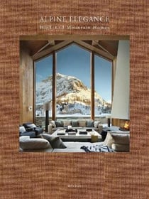 Alpine Elegance : High-End Mountain Homes