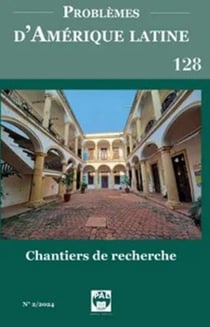 Problèmes d'Amérique latine n°128 : Chantiers de recherche