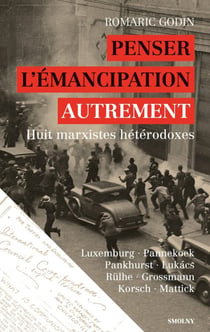 Penser l'émancipation, autrement : Huit marxistes hétérodoxes