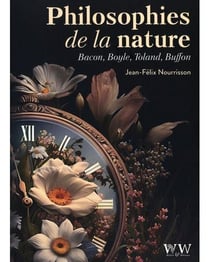 Philosophies de la nature : Bacon, Boyle, Toland, Buffon