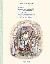Hosanna : La grande semaine d'un petit ane
