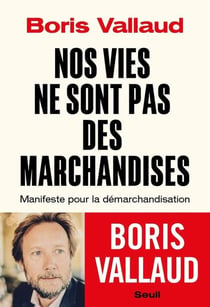 Nos vies ne sont pas des marchandises : Manifeste pour la démarchandisation