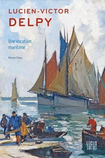 Lucien-Victor Delpy : Une vocation maritime