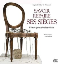Savoir refaire ses sièges : L'art du geste selon la tradition