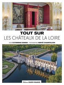 Tout sur les châteaux de la Loire