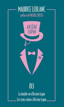 Arsène Lupin : 813 - la double vie d'Arsène Lupin - les trois crimes d'Arsène Lupin