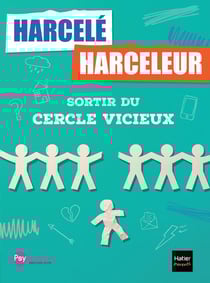 Harcelé, harceleur : Sortir du cercle vicieux