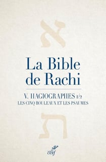 La Bible de Rachi Tome 5 : Hagiographes partie 1/2 : Les cinq rouleaux