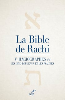 La Bible de Rachi Tome 5 : Hagiographes partie 1/2 : Les cinq rouleaux