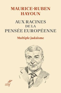 Aux racines de la pensée européenne : Multiple judaïsme