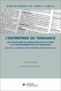 L'entreprise de tendance : Les convictions de l'employeur face au droit à la non-discrimination du travailleur