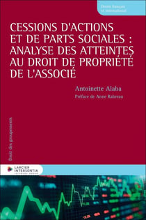 Cessions d'actions et de parts sociales : analyse des atteintes au droit de propriété de l'associé