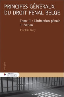 Principes généraux du droit pénal belge Tome 2 : L'infraction pénale