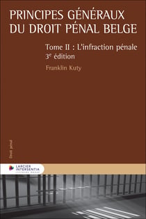 Principes généraux du droit pénal belge Tome 2 : L'infraction pénale