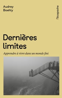 Dernières limites : Apprendre à vivre dans un monde fini