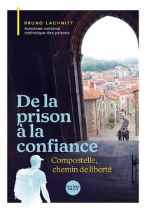 De la prison à la confiance : Compostelle, chemin de liberté