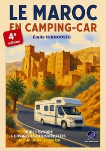 Le Maroc en camping : Guide pratique à l'usage des automobilistes (4e édition)