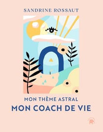 Coachez votre vie grâce à l'astrologie holistique : Le grand grimoire de l'astro : Un voyage intérieur pour révéler votre mission de vie  et transformer vos potentiels