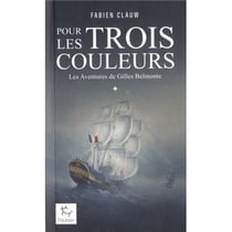 Les aventures de Gilles Belmonte Tome 1 : Pour les trois couleurs