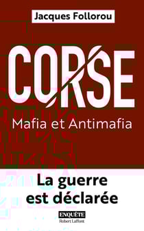 Corse : Mafia et Antimafia : La guerre est déclarée