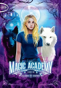 Magic Academy Tome 7 : L'alliance des vampires