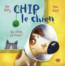 Chip le chien Tome 2 : Les chats, ça ment !
