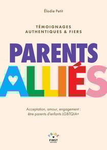 Parents alliés : Acceptation, amour, engagement : être parents d'enfants LGBTQIA+