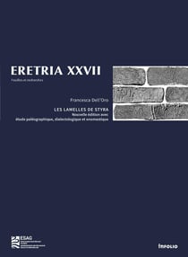 REVUE ERETRIA : Eretria XXVII : Les lamelles de Styra - Nouvelle édition avec étude paléographique, dialectologique et onomastique