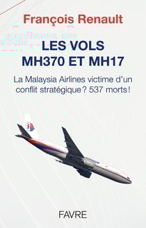 Les vols MH370 et MH17 : La Malaysia Airlines victime d'un conflit stratégique ? 537 morts !