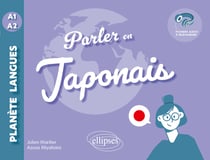 Parler en japonais A1-A2 : avec fichiers audio