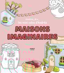 Les mini colos d'Andréa : maisons imaginaires - First Editions