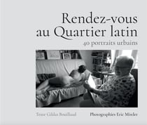 Rendez-vous au Quartier Latin : 40 portraits intimes