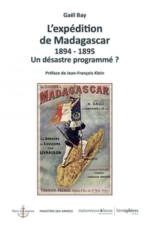 L'expédition de Madagascar : 1894-1895 - Un désastre programmé ?