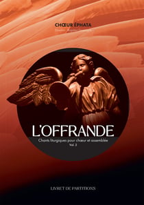 L'Offrande Volume 2 : Livret de partitions - Harmonisations originales de chants d'assemblée