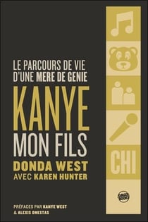 Kanye, mon fils : Le parcours de vie d'une mère de génie