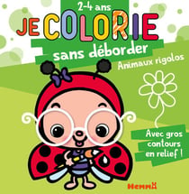 Je colorie sans déborder t.47 - animaux rigolos - 2/4 ans