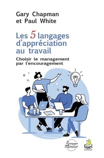 Les 5 langages d'appréciation au travail : Choisir le management par l'encouragement