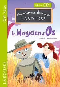 Mes premiers classiques Larousse : Spécial CE1 - Le Magicien d'Oz