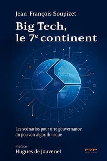 Big Tech, le 7e continent : Les scénarios pour une gouvernance du pouvoir algorithmique