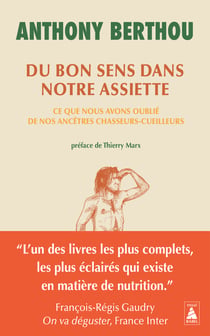 Du bon sens dans notre assiette : Ce que nous avons oublié de nos ancêtres chasseurs-cueilleurs